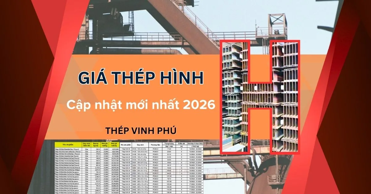 Giá Thép Hình H Mới Nhất 2026 – Báo Giá Theo Quy Cách, Trọng Lượng