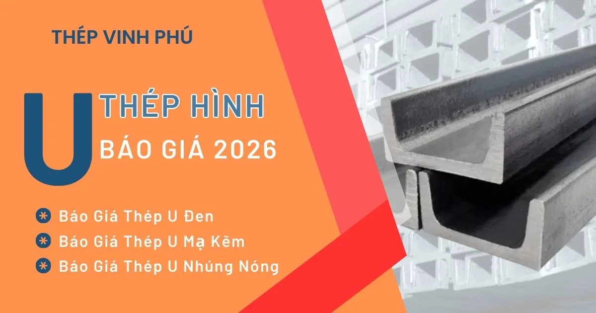 Giá Thép U Hôm Nay Mới Nhất 2026 – Báo Giá Chi Tiết Theo Quy Cách