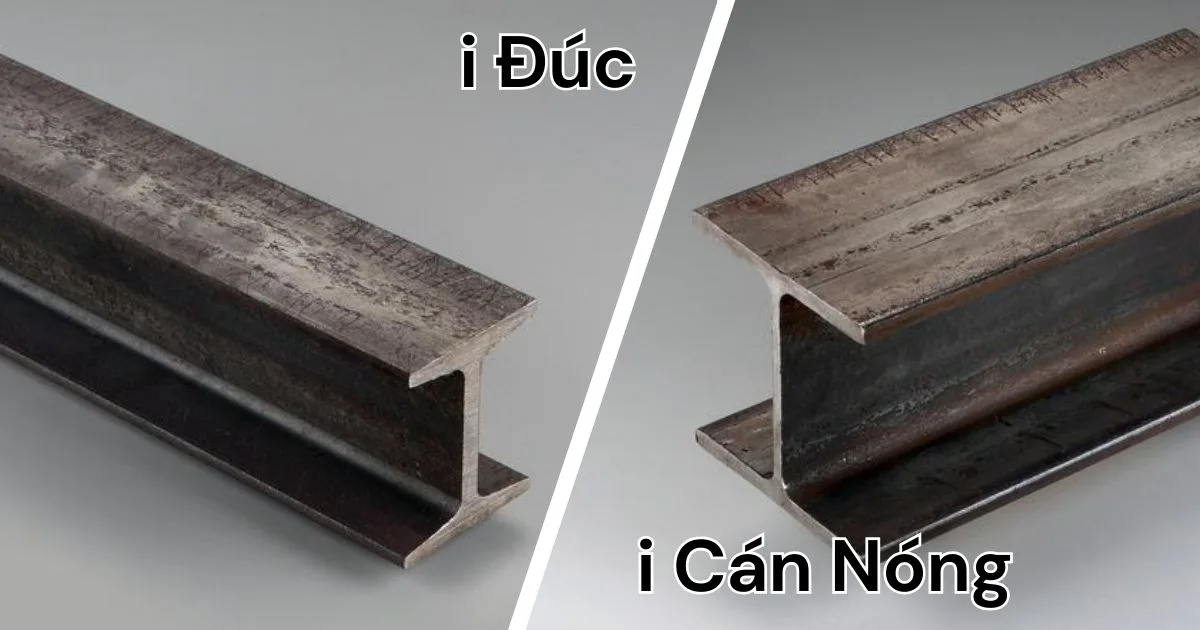 So Sánh Thép I Đúc Và Thép I Cán Nóng