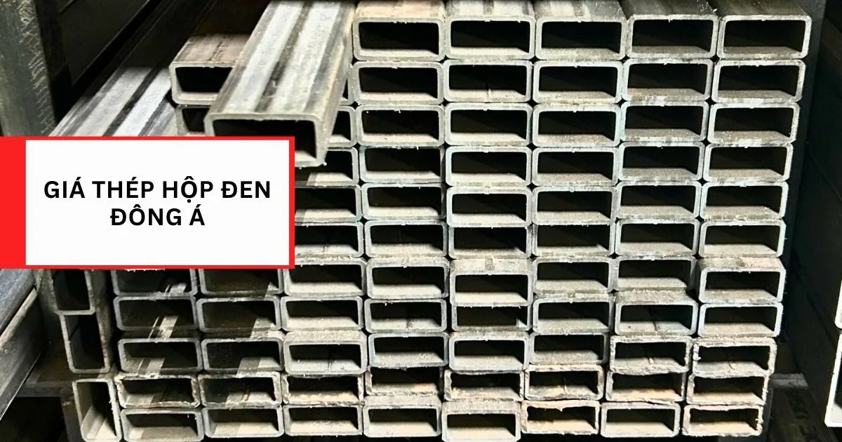 Thép hộp đen Đông Á