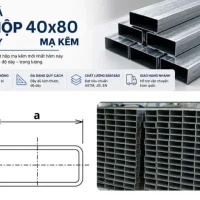 Gi&aacute; Sắt Hộp Mạ Kẽm 40x80 H&ocirc;m Nay 2026