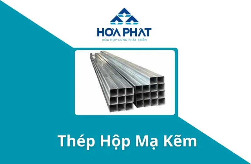 Giá Thép Hộp Mạ Kẽm Hòa Phát Hôm Nay 2026