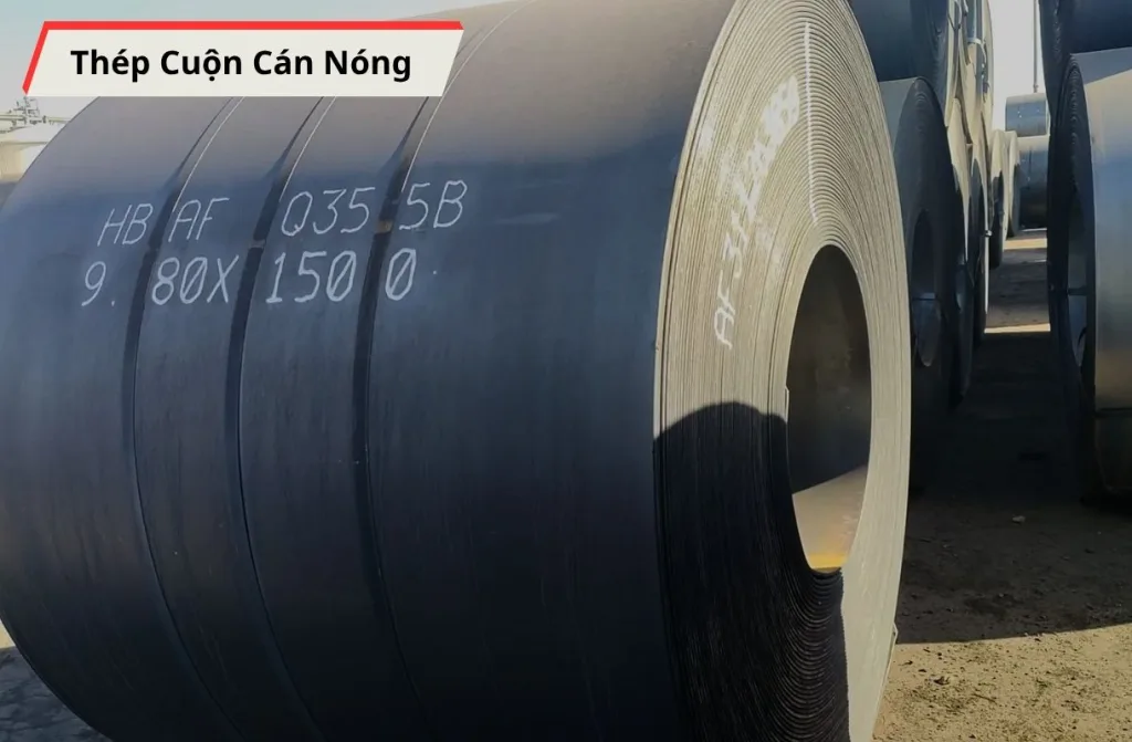 Thép Cuộn Cán Nóng: Đặc Tính, Quy Trình & Ứng Dụng Thực Tế