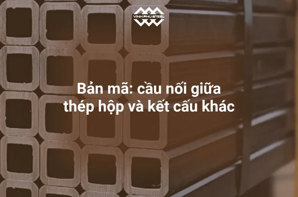 Mặt cắt ống thép hộp vuông xếp lớp trong kho, tiêu đề bản mã là cầu nối giữa thép hộp và kết cấu khác