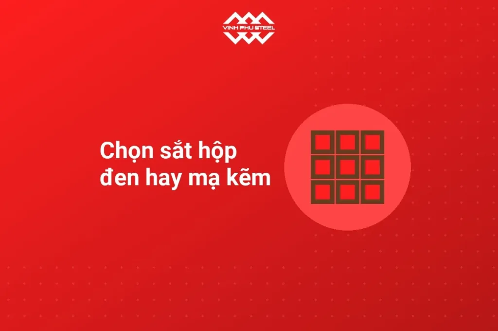 Biểu tượng thép hộp cạnh tiêu đề chọn sắt hộp đen hay mạ kẽm