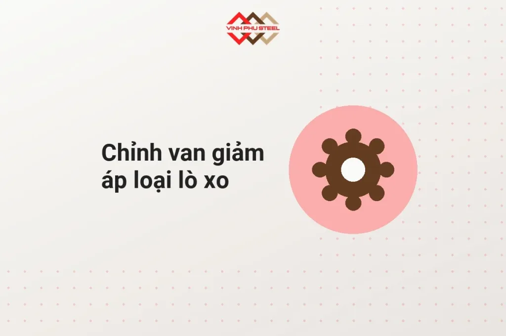 Hình biểu tượng bánh răng kèm tiêu đề chỉnh van giảm áp loại lò xo, tóm tắt mục các bước chỉnh