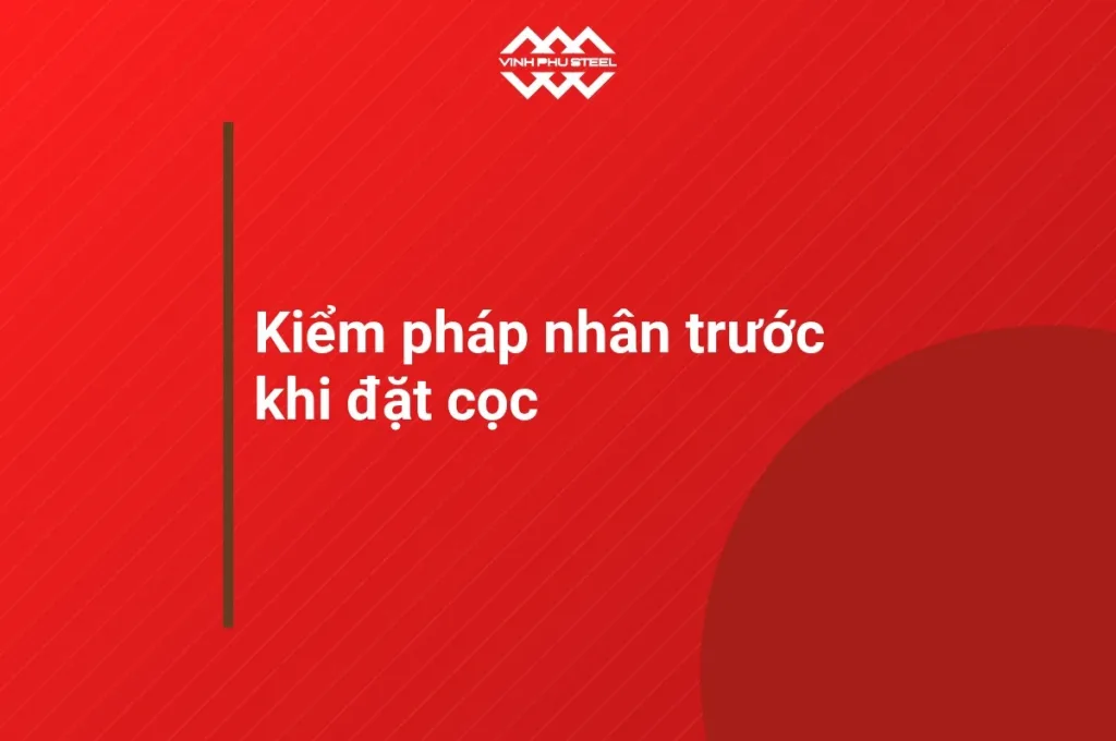 Đồ hoạ chữ lớn nhắc kiểm pháp nhân bên bán trước khi đặt cọc mua ống thép, thép hộp