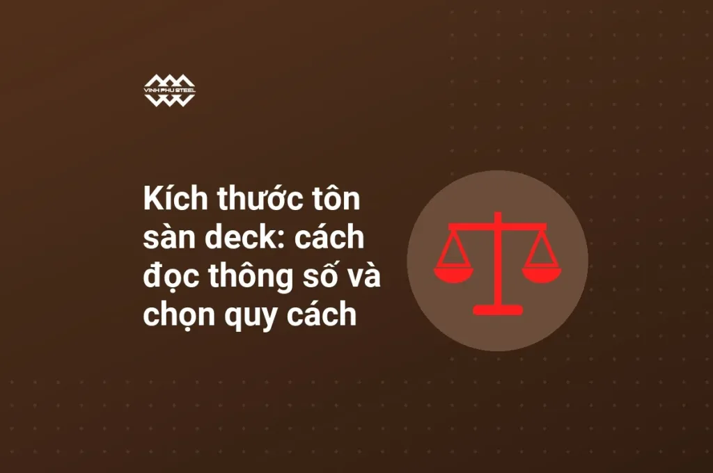 Biểu tượng thước cân cạnh tiêu đề kích thước tôn sàn deck, cách đọc thông số và chọn quy cách