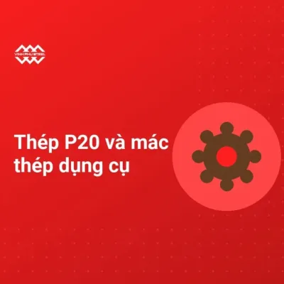 Ảnh b&igrave;a b&agrave;i th&eacute;p P20 v&agrave; c&aacute;c m&aacute;c th&eacute;p dụng cụ, biểu tượng b&aacute;nh răng tr&ecirc;n nền n&acirc;u đỏ của Th&eacute;p Vinh Ph&uacute;