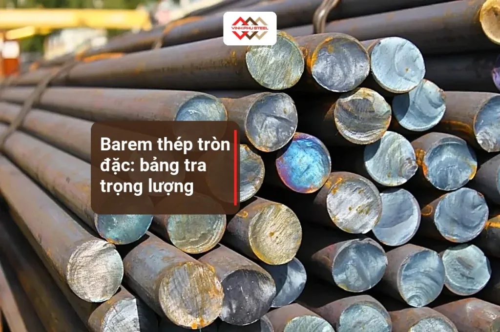 Bó thép tròn đặc xếp chồng tại kho, mặt cắt tròn nhìn rõ, tiêu đề Barem thép tròn đặc bảng tra trọng lượng